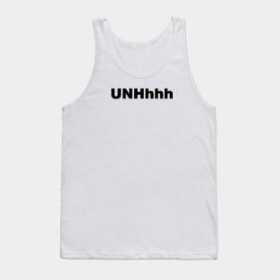 UNHhhh Tank Top